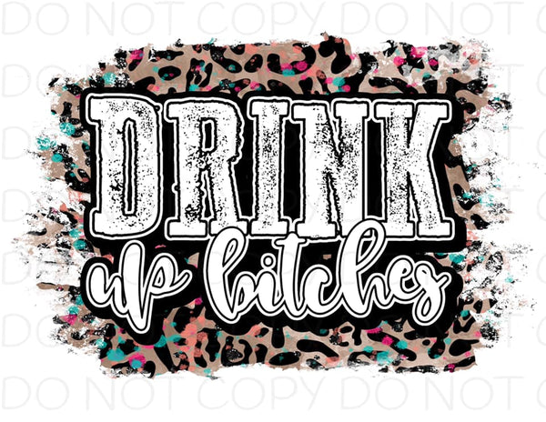 Drink Up Bitches Leopard Background - HTV Transfer