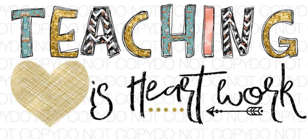 Teaching is heart work - Dye Sub Heat Transfer Sheet