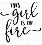 This Girl Is On Fire - Dye Sub Heat Transfer Sheet