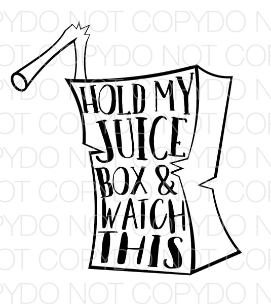 Hold My Juice Box and Watch This - Dye Sub Heat Transfer Sheet