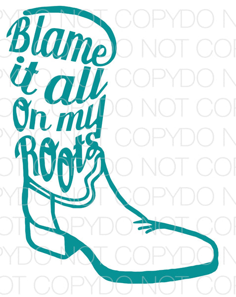 Blame It All On My Roots (Blue) - Dye Sub Heat Transfer Sheet