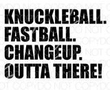 Knuckleball Fastball Changeup Outta There - Dye Sub Heat Transfer Sheet