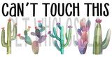 Can't Touch This - Dye Sub Heat Transfer Sheet