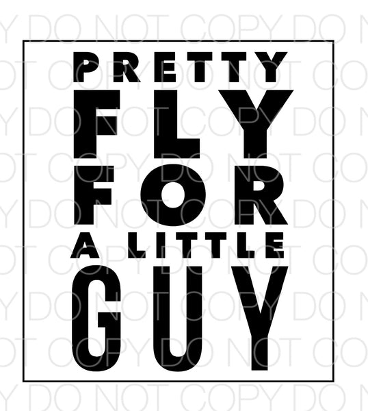 Pretty Fly For a Little Guy - Dye Sub Heat Transfer Sheet