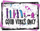 Good Vibes Only Framed - Dye Sub Heat Transfer Sheet
