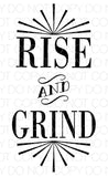 Rise and Grind - Dye Sub Heat Transfer Sheet