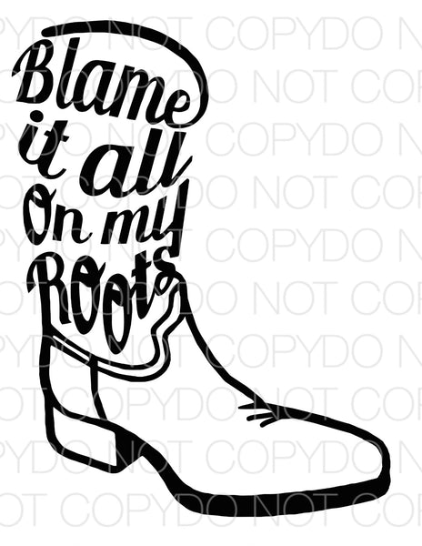 Blame It All On My Roots (Black) - Dye Sub Heat Transfer Sheet