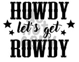 Howdy Let's Get Rowdy - Dye Sub Heat Transfer Sheet
