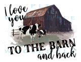 I Love You to the barn and back - Dye Sub Heat Transfer Sheet