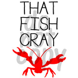 That Fish Cray - Dye Sub Heat Transfer Sheet