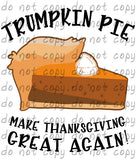 Trumpkin Pie Make Thanksgiving Great Again - Dye Sub Heat Transfer Sheet