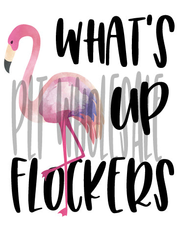 What's Up Flockers - Dye Sub Heat Transfer Sheet