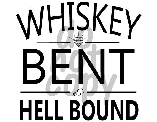 Whiskey Bent and Hell Bound - Dye Sub Heat Transfer Sheet