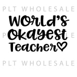 World's Okayest Teacher - Dye Sub Heat Transfer Sheet