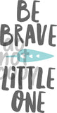 Nursery Be Brave Little One - Dye Sub Heat Transfer Sheet