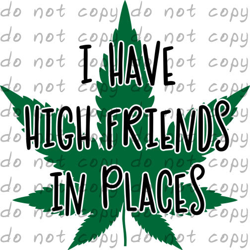 I have high friends in places green - Dye Sub Heat Transfer Sheet