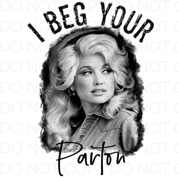 I beg your Parton - HTV Transfer