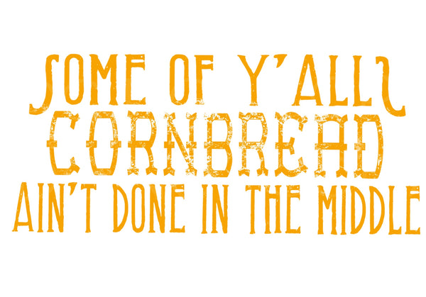 Some of y’all’s cornbread ain’t done in the middle Transfer Sheet
