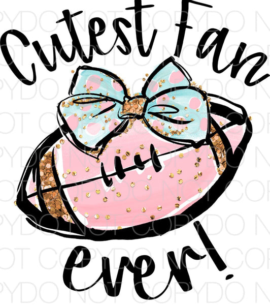 Cutest Fan Ever Football - Dye Sub Heat Transfer Sheet