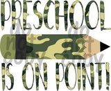 Preschool is on Point Camo - Dye Sub Heat Transfer Sheet