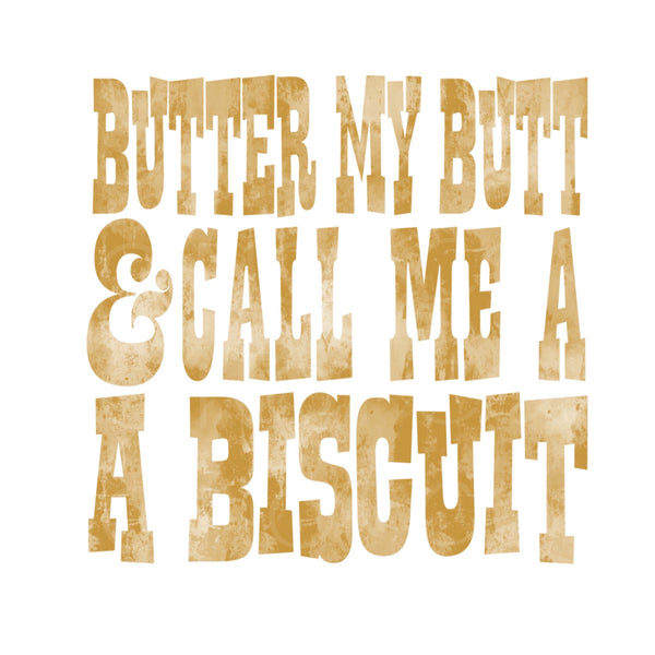 Butter my butt and call me a biscuit Transfer Sheet Pretty Lil Things