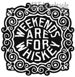 Weekends Are For Whiskey - Dye Sub Heat Transfer Sheet