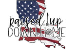 Raised Up Down Home Louisiana - Dye Sub Heat Transfer Sheet