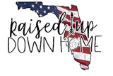 Raised Up Down Home Florida - Dye Sub Heat Transfer Sheet