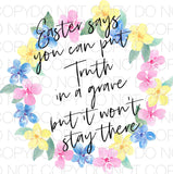 Easter says you can put truth in a grave but it won’t stay there - Dye Sub Heat Transfer Sheet
