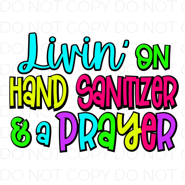 Livin on hand sanitizer and a prayer - Dye Sub Heat Transfer Sheet