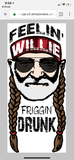 Feelin Willie Friggin Drunk - Dye Sub Heat Transfer Sheet