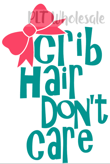 Crib Hair Don’t Care - Dye Sub Heat Transfer Sheet