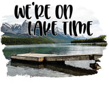 We’re on Lake Time - Dye Sub Heat Transfer Sheet