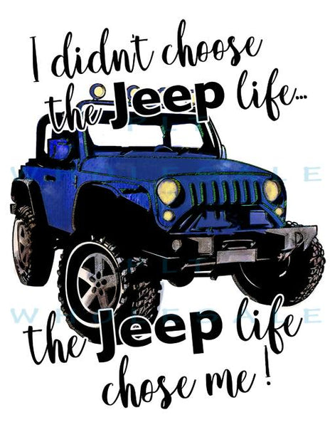 I didn’t choose the jeep life the jeep life chose me Transfer Sheet