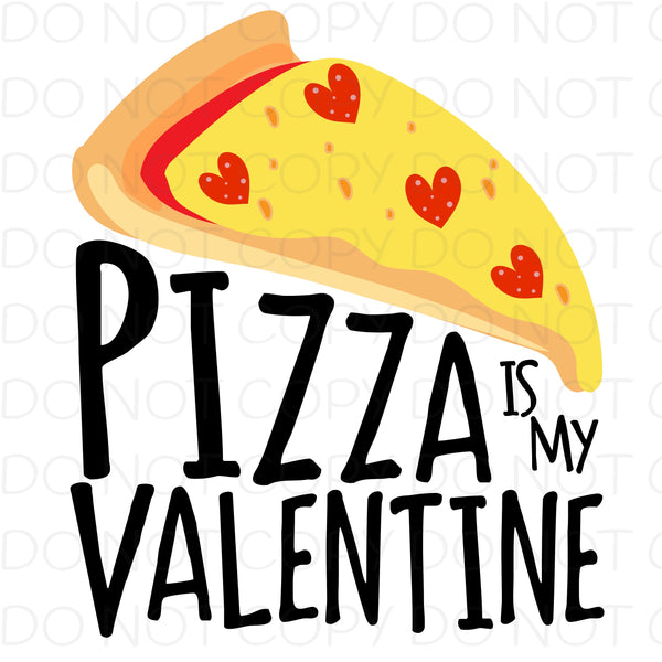 Pizza is my valentine - HTV Transfer