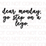 Dear Monday Go Step on a Lego - Dye Sub Heat Transfer Sheet