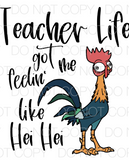 Teacher Life Got Me Feelin’ Like Hei Hei - Dye Sub Heat Transfer Sheet