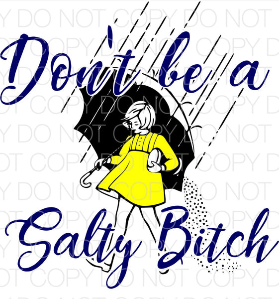 Don't be a Salty Bitch - Dye Sub Heat Transfer Sheet