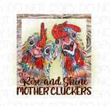Rise and shine mother cluckers frame  - Dye Sub Heat Transfer Sheet