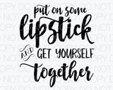 Put on some lipstick and get yourself together - Dye Sub Heat Transfer Sheet