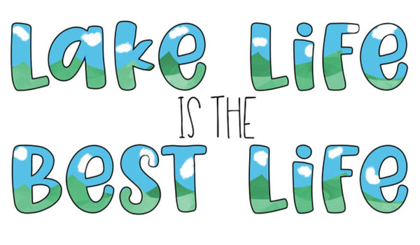 Lake Life is the Best Life - Dye Sub Heat Transfer Sheet