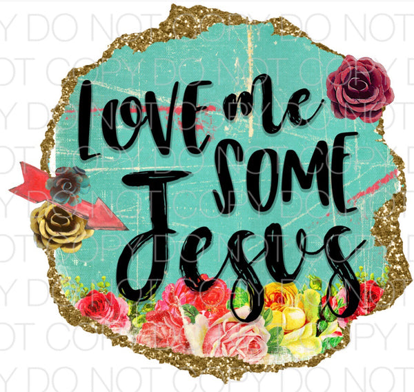 Love me some Jesus - Dye Sub Heat Transfer Sheet