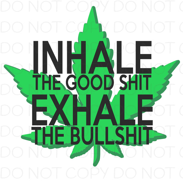 Inhale the good shit exhale the bullshit - HTV Transfer