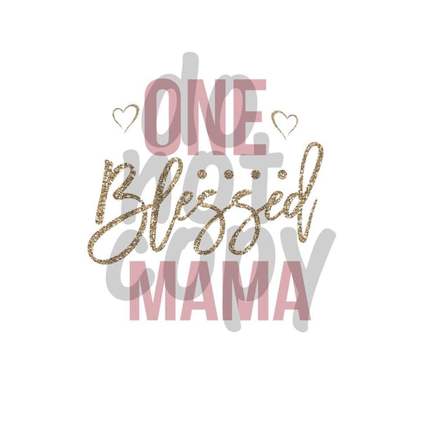 One Blessed Mama - Dye Sub Heat Transfer Sheet