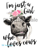 I’m just a girl who loves cows - Dye Sub Heat Transfer Sheet