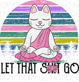 Let That Shit Go Cat Pink - Dye Sub Heat Transfer Sheet