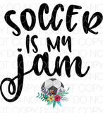Soccer is my jam - Dye Sub Heat Transfer Sheet
