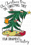 Oh Christmas tree, oh Christmas tree, your ornaments are history - Dye Sub Heat Transfer Sheet