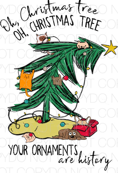 Oh Christmas tree, oh Christmas tree, your ornaments are history - Dye Sub Heat Transfer Sheet