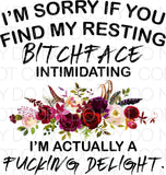 I’m sorry if you find my resting bitch face intimidating - Dye Sub Heat Transfer Sheet